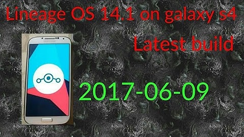 Lineage OS 14.1 latest stable build on galaxy s4 i9500