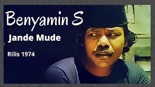 Benyamin S - Jande Mude Lagu Hits Dan Populer Benyamin S - Jande Mude Rilis 1974