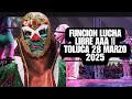 Lucha Libre AAA en Toluca || 28 de Marzo del 2025
