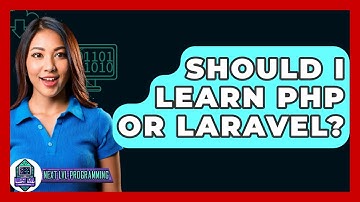 Should I Learn PHP Or Laravel? - Next LVL Programming