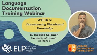 Language Documentation Training Webinars 2023 - Week 5: Documenting Biocultural Knowledge
