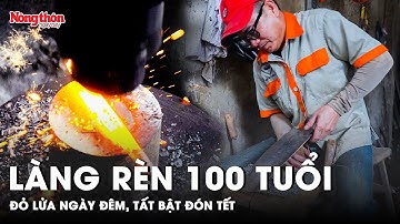 Làng nghề rèn 100 năm tuổi ở Hà Tĩnh "đinh tai nhức óc" sản xuất dao cung ứng Tết | Báo NTNN