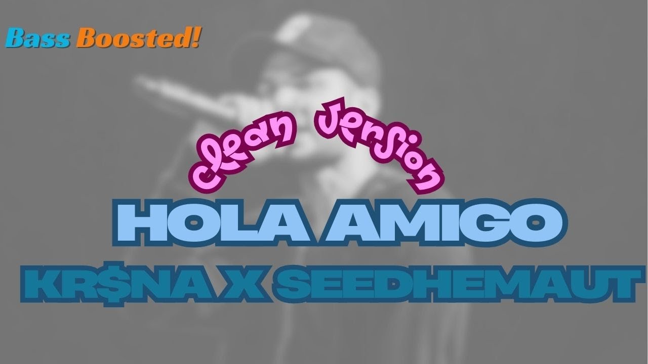 Watch Hola Amigo- KR$NA X Seedhe Maut X Umair | Clean Version | No Abuse | Bass Boosted on YouTube Watch Hola Amigo- KR$NA X Seedhe Maut X Umair | Clean Version | No Abuse | Bass Boosted on YouTube