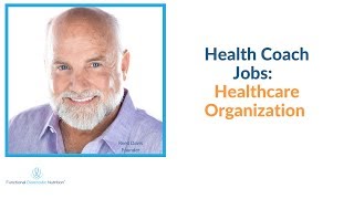 Health Coach Training: Health Coaching Jobs: Healthcare Organization