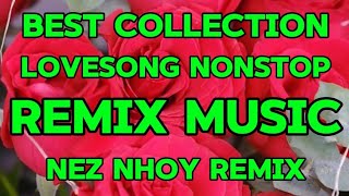 💫💖BEST COLLECTION LOVESONG NONSTOP REMIX MUSIC FOR LOVER'S ONLY Nez Nhoy Remix