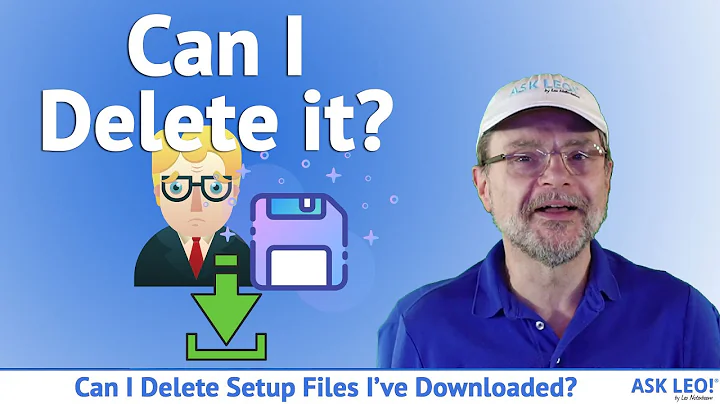 Can I Delete Setup Files I’ve Downloaded?