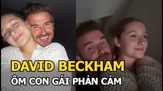 David Beckham ôm con gái 12 tuổi phản cảm, dân mạng “ngứa mắt” đòi chấn chỉnh ông bố nổi tiếng