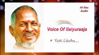 Ilaiyaraaja Hits/Vatti Edutha/k.s.chitra/24 bit Hi-Res Audio