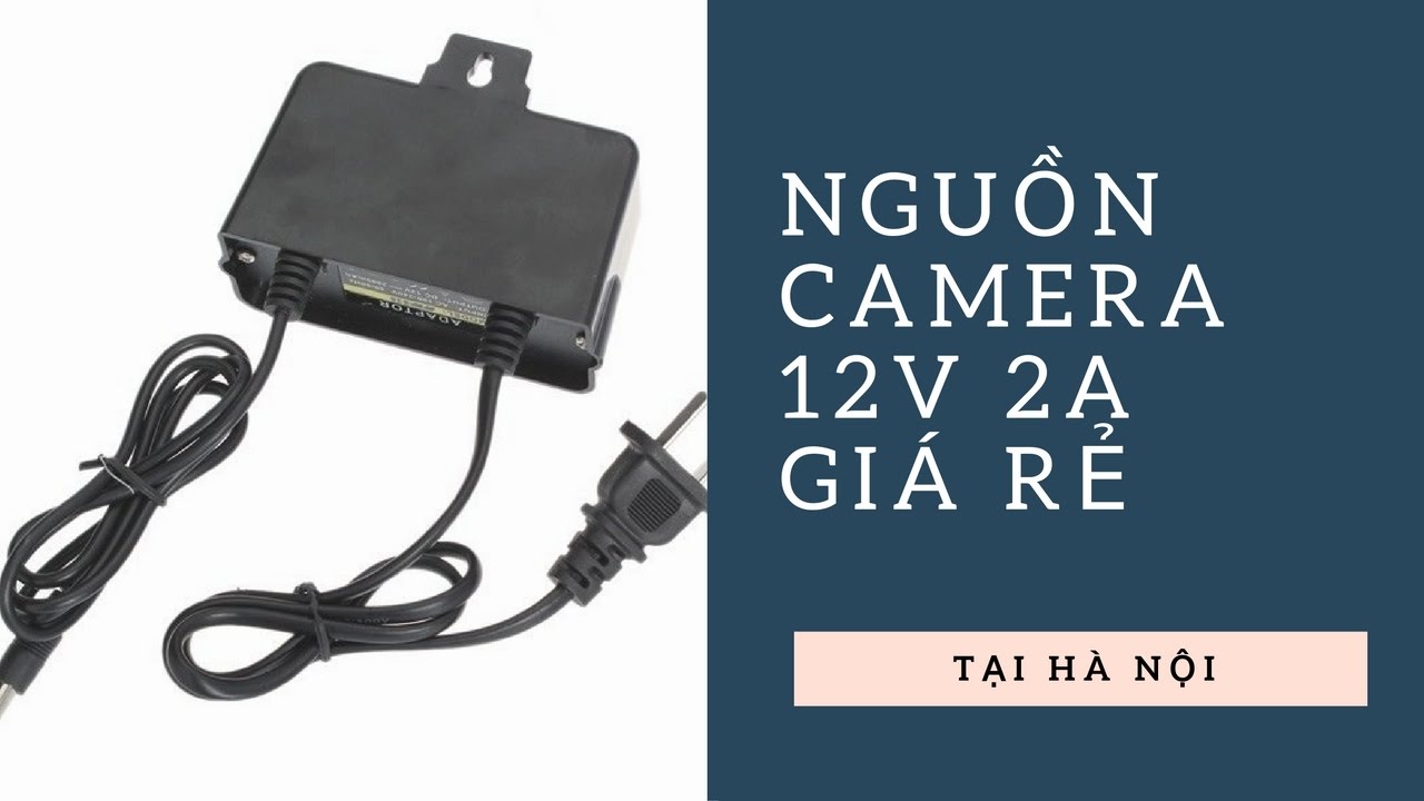 ADAPTER NGUỒN CAMERA 12V 2A | Adapter 12v 2a | Nguồn camera giá rẻ