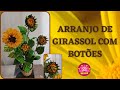 Arranjo de Girassol com botões #CGFlores