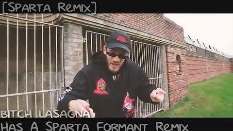 [Sparta Remix] bitch lasagna has a Sparta Formant Remix