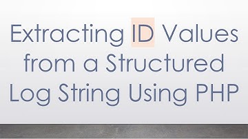 Extracting ID Values from a Structured Log String Using PHP