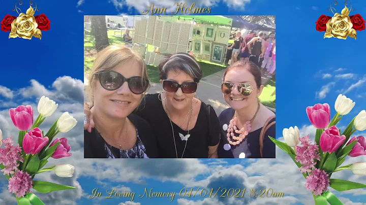 Tribute To Ann Holmes To Family and Friends and Mu...