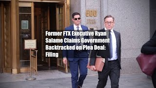 Famous Former FTX Executive Ryan Salame Claims Government Backtracked on Plea Deal: Filing Profile