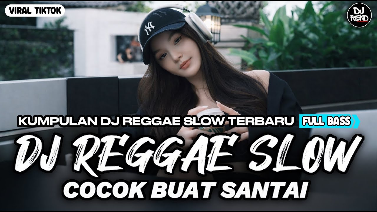 KUMPULAN DJ REGGAE SANTAI FULL BASS 🔥 DJ CAMPURAN REGGAE SLOW VIRAL TIK TOK🎵