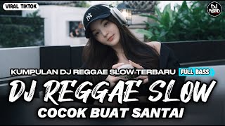 Download lagu KUMPULAN DJ REGGAE SANTAI FULL BASS 🔥 DJ CAMPURAN REGGAE SLOW VIRAL TIK TOK🎵