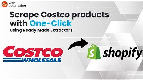 How to scrape Costco products into Shopify store for dropshipping