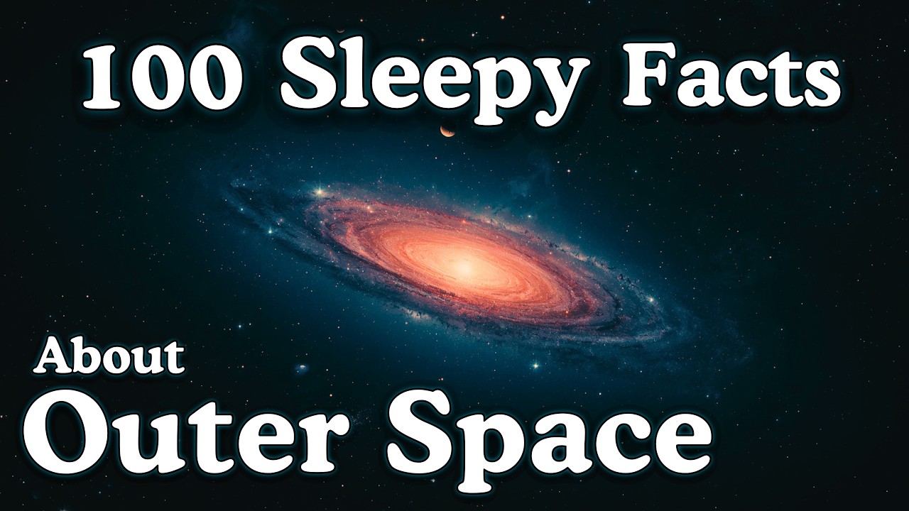 Outer space | 100 Facts for Deep Sleep & Relaxation