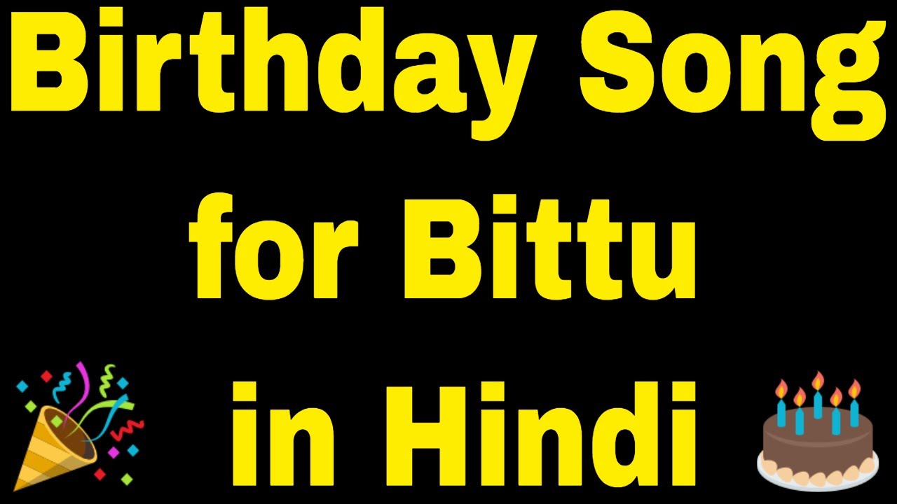 Birthday Song For Bittu Happy Birthday Song For Bittu Youtube