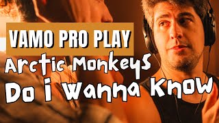 #VAMOPROPLAY 7ª Edição - Arctic Monkeys - Do I Wanna Know
