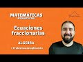 Álgebra - Ecuaciones Fraccionarias - Clase Completa.
