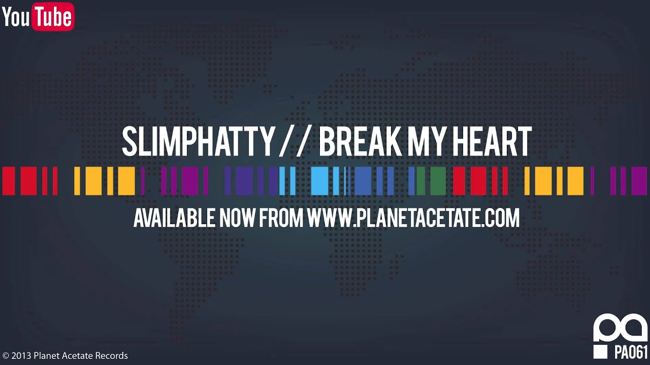 SlimPhatty - Break My Heart (Original Mix) - Planet Acetate Records