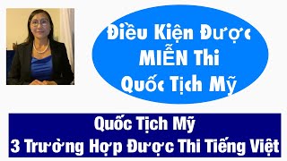 #856|Ở Mỹ Bao Nhiêu Năm Được Thi Quốc Tịch Mỹ Bằng Tiếng Việt?|Điều Kiện Được Miễn Thi |Thay Đổi