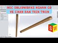 Vẽ chân bàn bằng solidworks, học solidworks nội thất, học solidworks 3d.