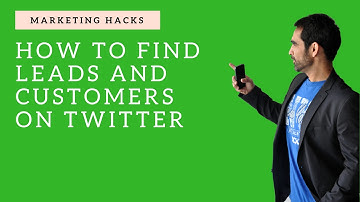 How To Find Leads And Customers On Twitter