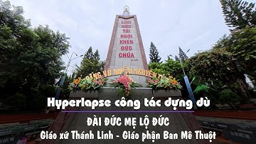 Hyperlapse - Công tác chuẩn bị cho thánh lễ tại Đài Đức Mẹ Lộ Đức ngày 13 hằng tháng.