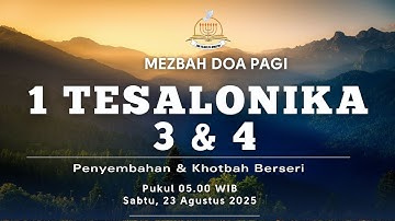 1 Tesalonika 3 & 4 | Mezbah Doa Pagi (Penyembahan & Khotbah Berseri)