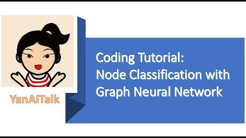 Coding Tutorial: Node Classification with Graph Neural Network
