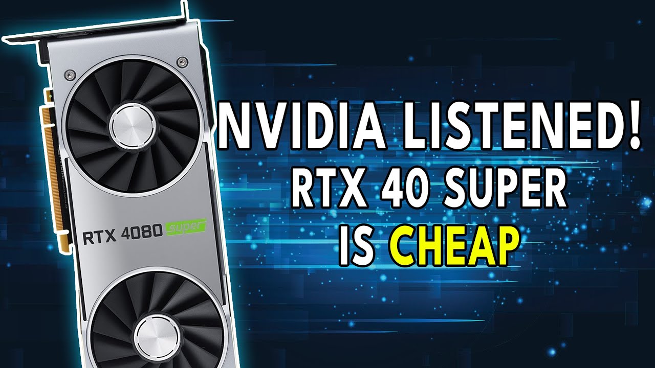 NVIDIA LISTENED! - RTX 40 Super Is CHEAP 