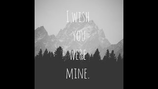 Wish You Were Mine