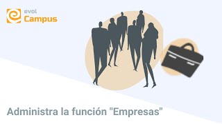 ADMINISTRA LA FUNCIÓN EMPRESAS | evolCampus, la plataforma elearning más sencilla (LMS)