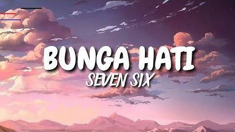 BUNGA HATI - SEVEN SIX | LYRICS