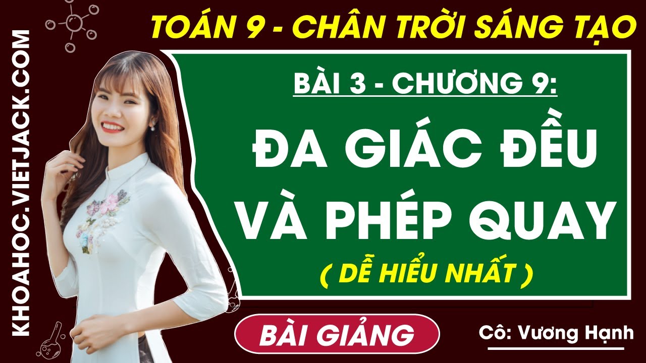Đa giác đều và phép quay | Toán 9 Chân trời sáng tạo (DỄ HIỂU NHẤT)