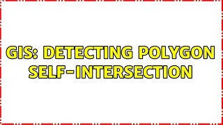 GIS: Detecting polygon self-intersection Profile