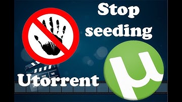 How to make utorrent stop seeding your files