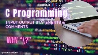 Session - 2 | C Programming | Inputs , Outputs & Comments in C Programming |  @codewithabby  | 2023