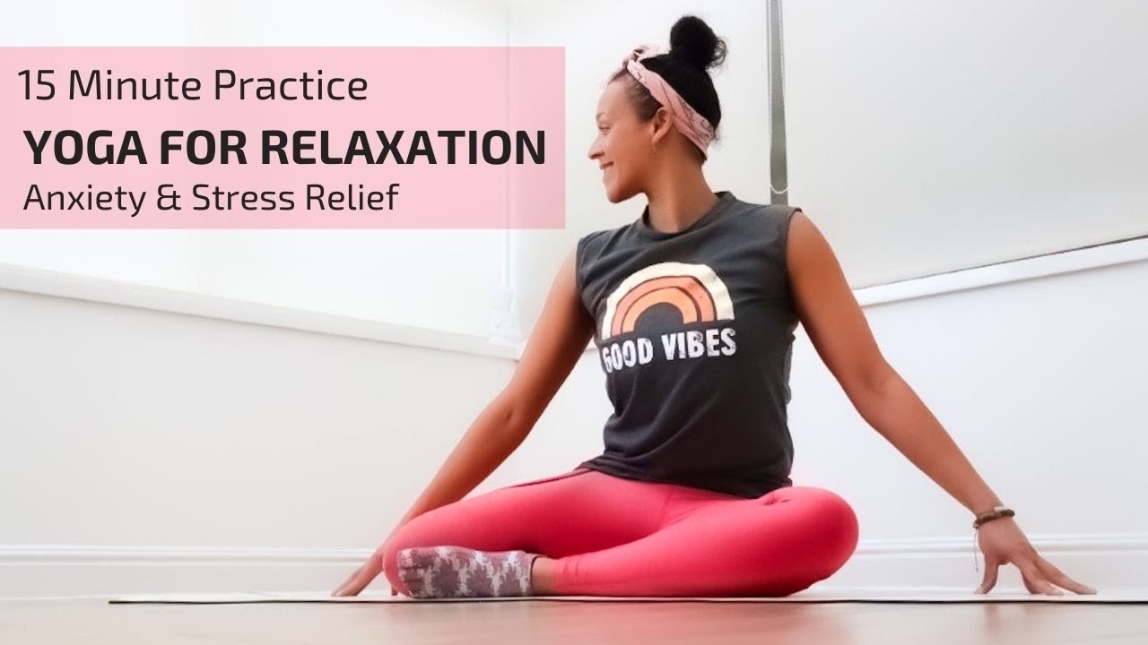 15 Minute Yoga for Relaxation: Anxiety & Stress Relief - YouTube