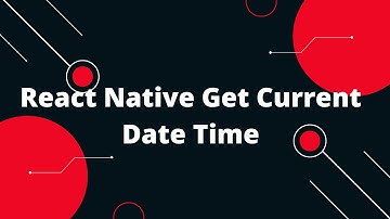 React Native Get Current Date Time | React Native Tutorial