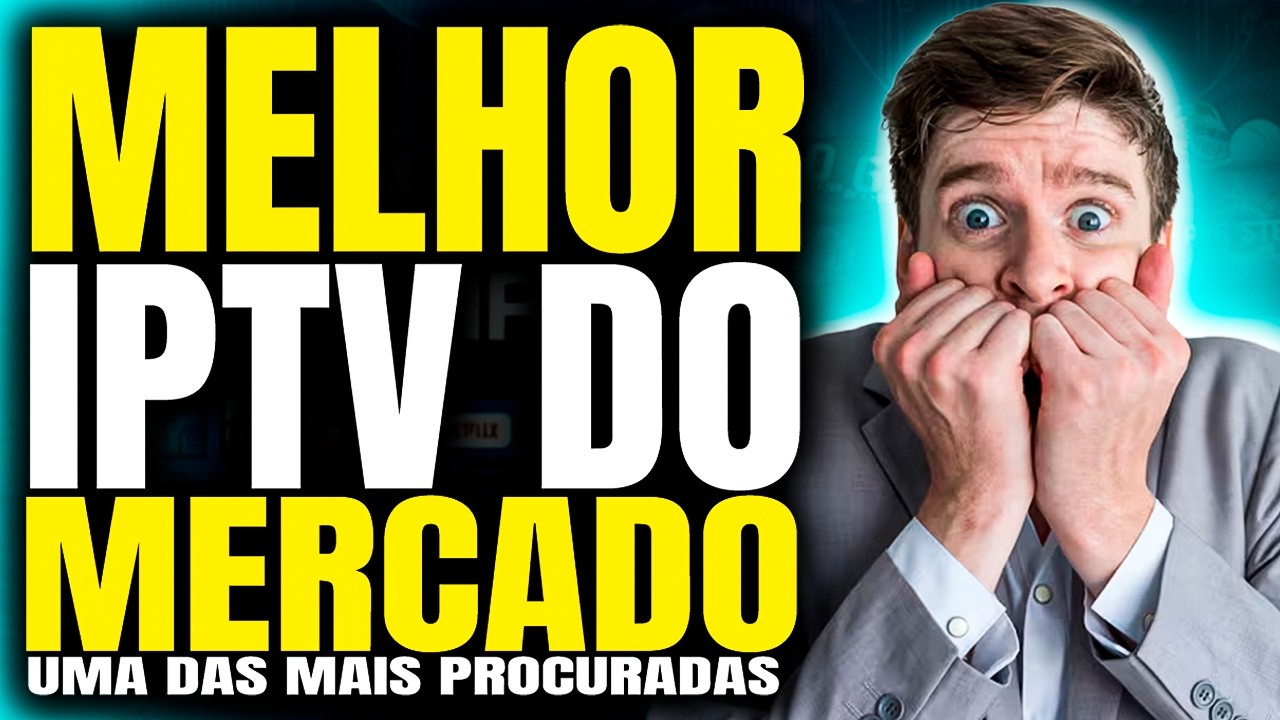 Melhor IPTV do Mercado? Veja por que hoje é considerada a Melhor Lista IPTV do Mercado!