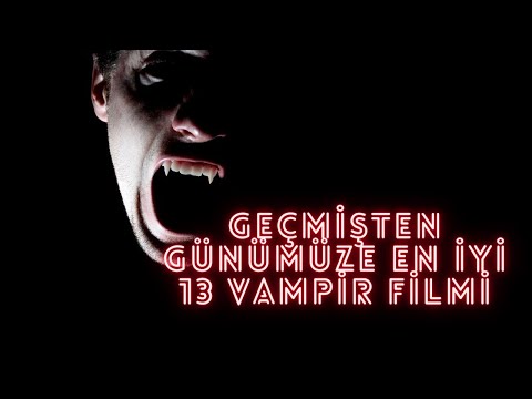 Geçmişten Günümüze En İyi 13 Vampir Filmi!