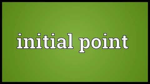 Initial point Meaning