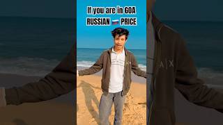 You are in GOA Russian Price ☠️💸