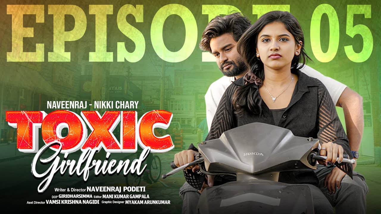 Toxic Girl Friend | Episode 05 | Webseries | NaveenRaj Podeti | Nikki Chary | Sapphire Entertainment