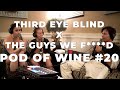 Capture de la vidéo Third Eye Blind - Pod Of Wine #20 With Krystyna And Corinne From The Guys We F****D Podcast