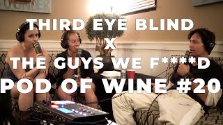 Third Eye Blind - Pod of Wine #20 with Krystyna and Corinne from The Guys We F****d Podcast