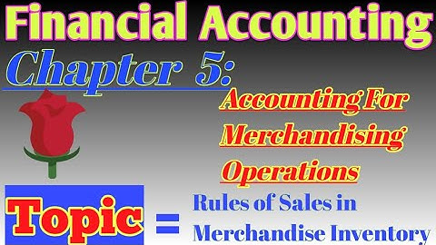 Financial Accounting // Chapter 5 ; Rules of Sales in Merchandise Inventory..